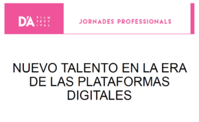 Jornada Professional D'A. El nou talent en l'era de les plataformes digitals. Elena Neira (La otra pantalla)