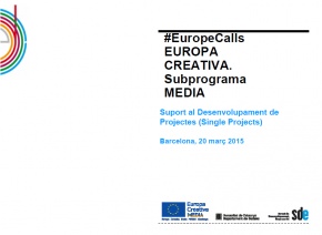 Presentació #EuropeCalls Europa Creativa MEDIA Suport al desenvolupament de projectes individeuals (20-03-15)