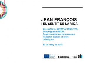 Presentació #EuropeCalls Europa Creativa MEDIA Estudi de Cas - Jean-François i el sentit de la vida